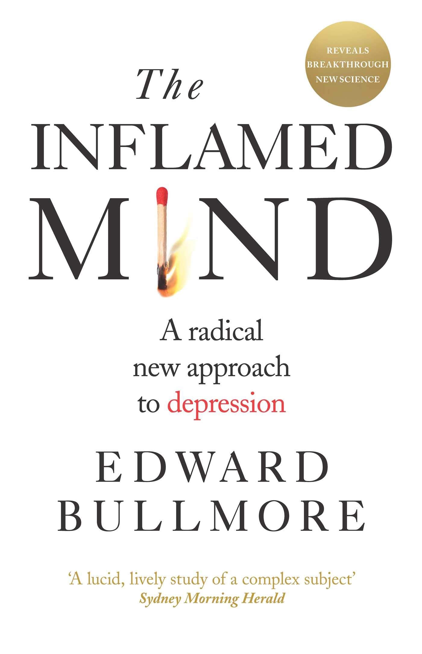 The Inflamed Mind: A radical new approach to depression [Paperback] Bullmore, Edward