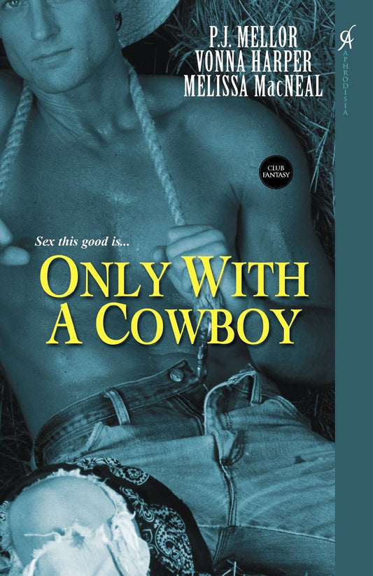 Only with a Cowboy Mellor, P J; Harper, Vonna and MacNeal, Melissa