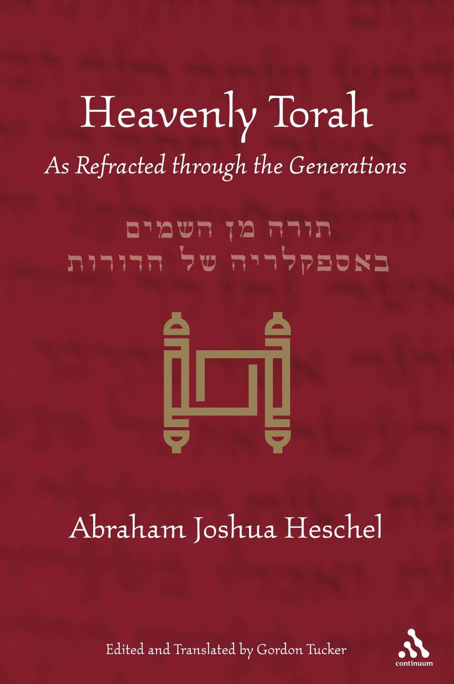 Heavenly Torah: As Refracted Through the Generations [Paperback] Heschel, Abraham Joshua; Tucker, Gordon and Levin, Leonard