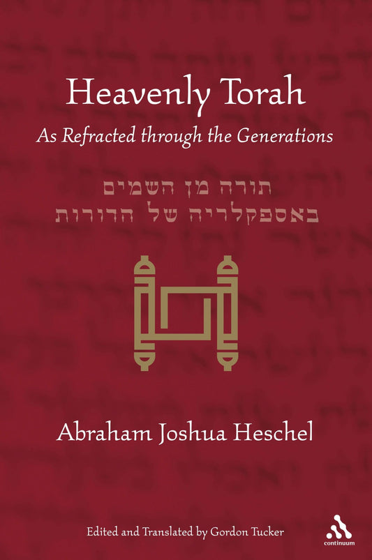 Heavenly Torah: As Refracted Through the Generations [Paperback] Heschel, Abraham Joshua; Tucker, Gordon and Levin, Leonard