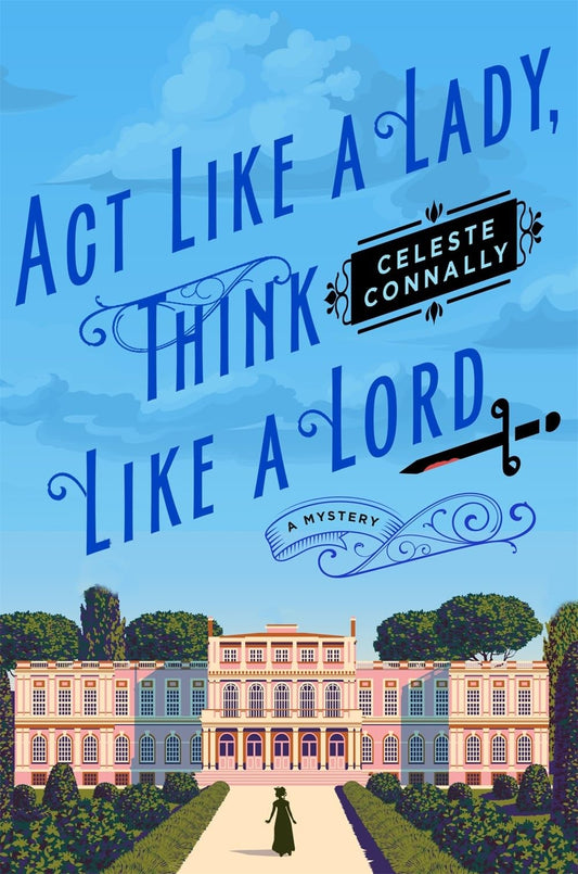Act Like a Lady, Think Like a Lord: A Mystery [Paperback] Connally, Celeste