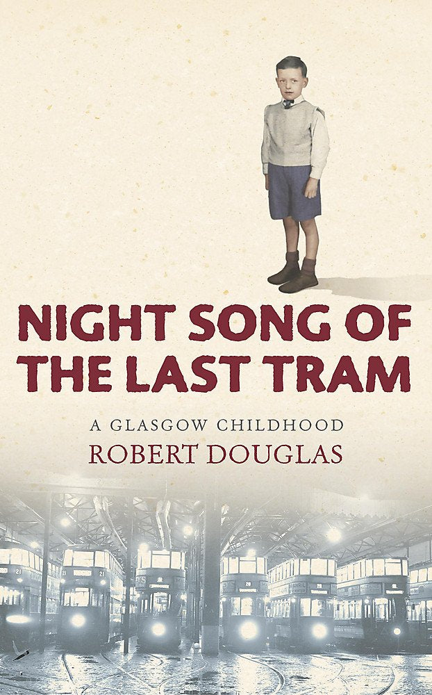 Night Song of the Last Tram - A Glasgow Childhood Douglas, Robert