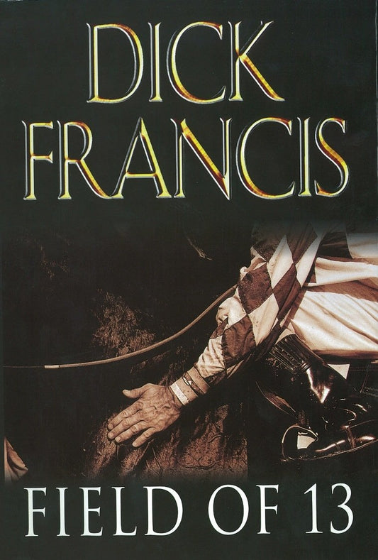 Field of Thirteen: Short Stories Francis, Dick