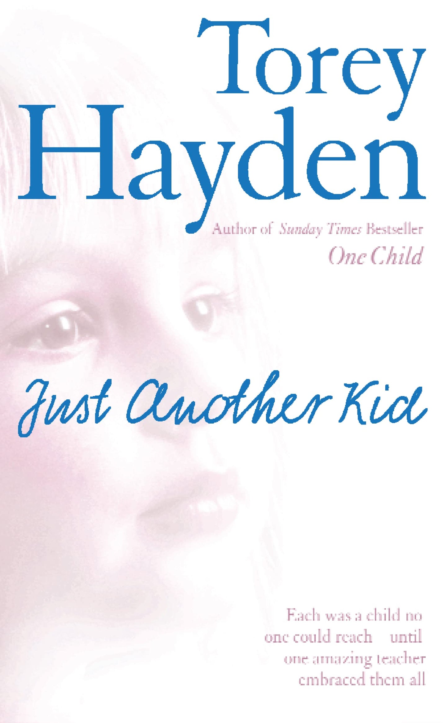 Just Another Kid: Each Was A Child No One Could Reach... Until One Amazing Teacher Embraced Them All [Paperback] Hayden, Torey