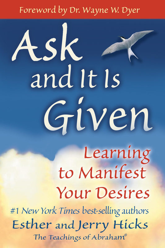 Ask and It is Given: Learning to Manifest Your Desires [Paperback] Hicks, Esther and Hicks, Jerry