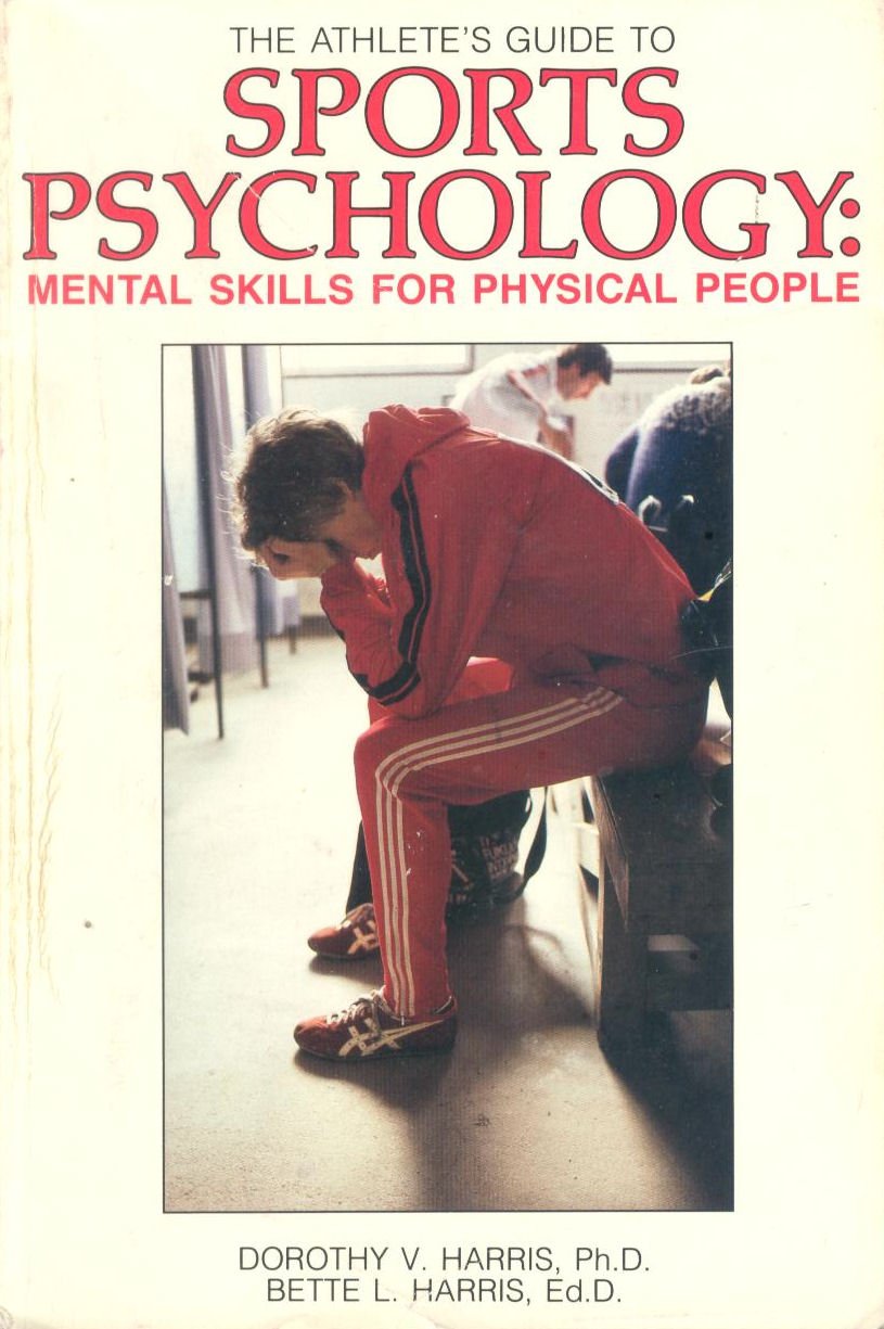The Athlete's Guide to Sports Psychology Harris, Dorothy V. and Harris, Bette L.