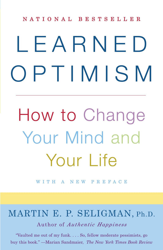 Learned Optimism: How to Change Your Mind and Your Life [Paperback] Seligman, Martin E P