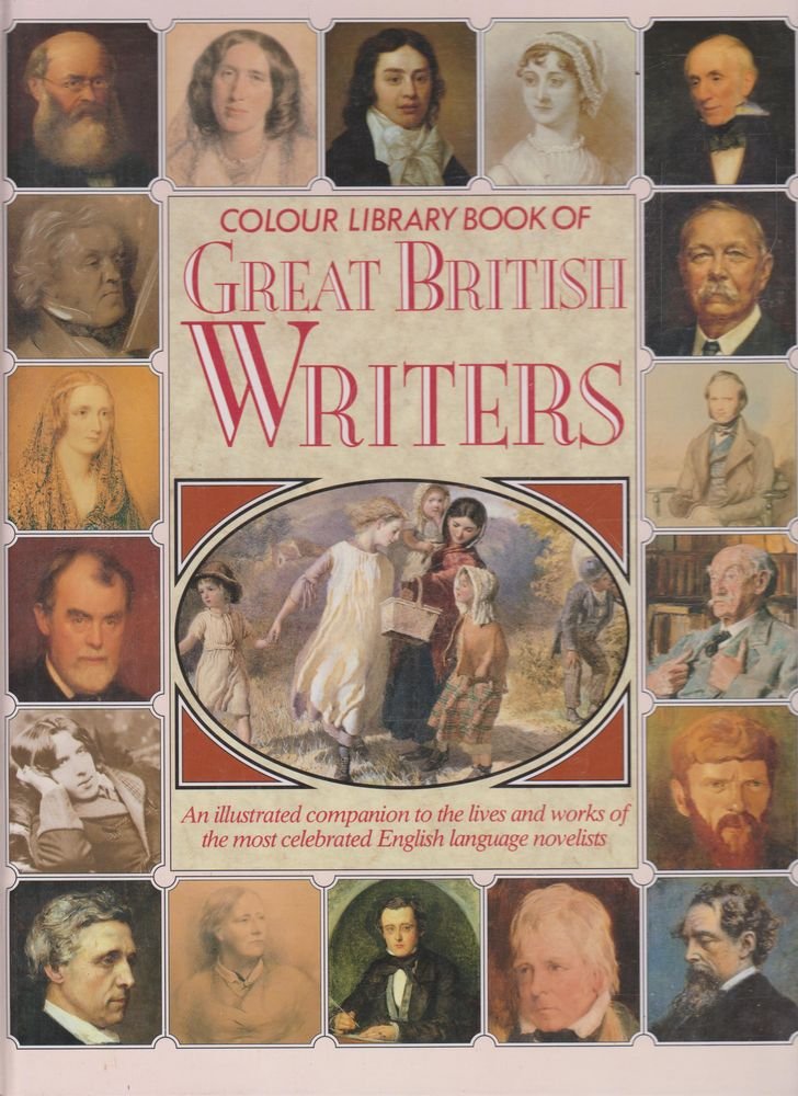 COLOUR LIBRARY BOOK OF GREAT BRITISH WRITERS. [Hardcover]