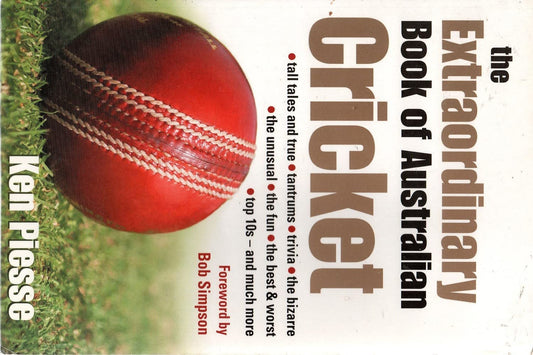 Extraordinary Book of Australian Cricket, The Piesse Ken