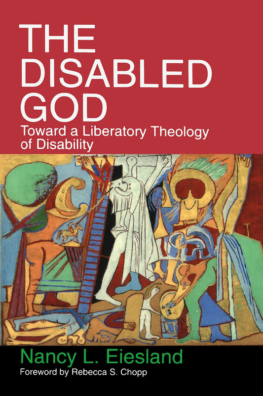 The Disabled God: Toward a Liberatory Theology of Disability [Paperback] Eiesland, Nancy L