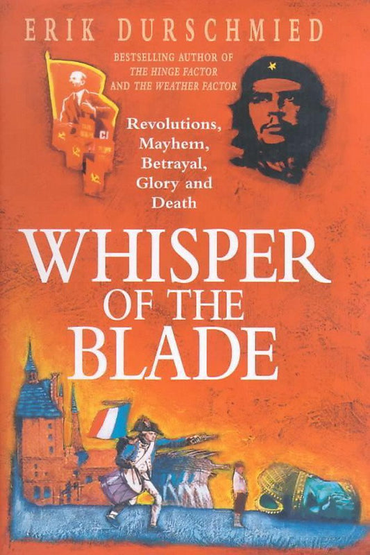 Whisper of the Blade: Revolutions, Mayhem, Betrayal, Glory and Death