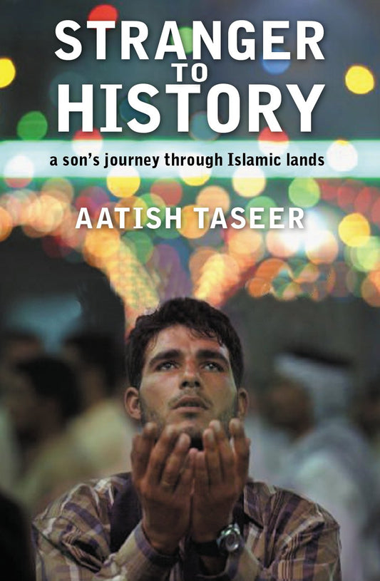 Stranger to History: A Son's Journey through Islamic Lands