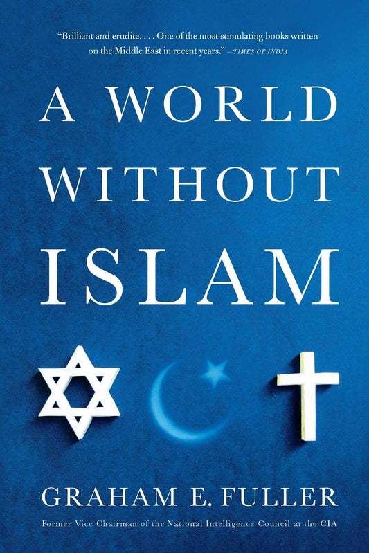 A World Without Islam [Paperback] Fuller, Graham E.