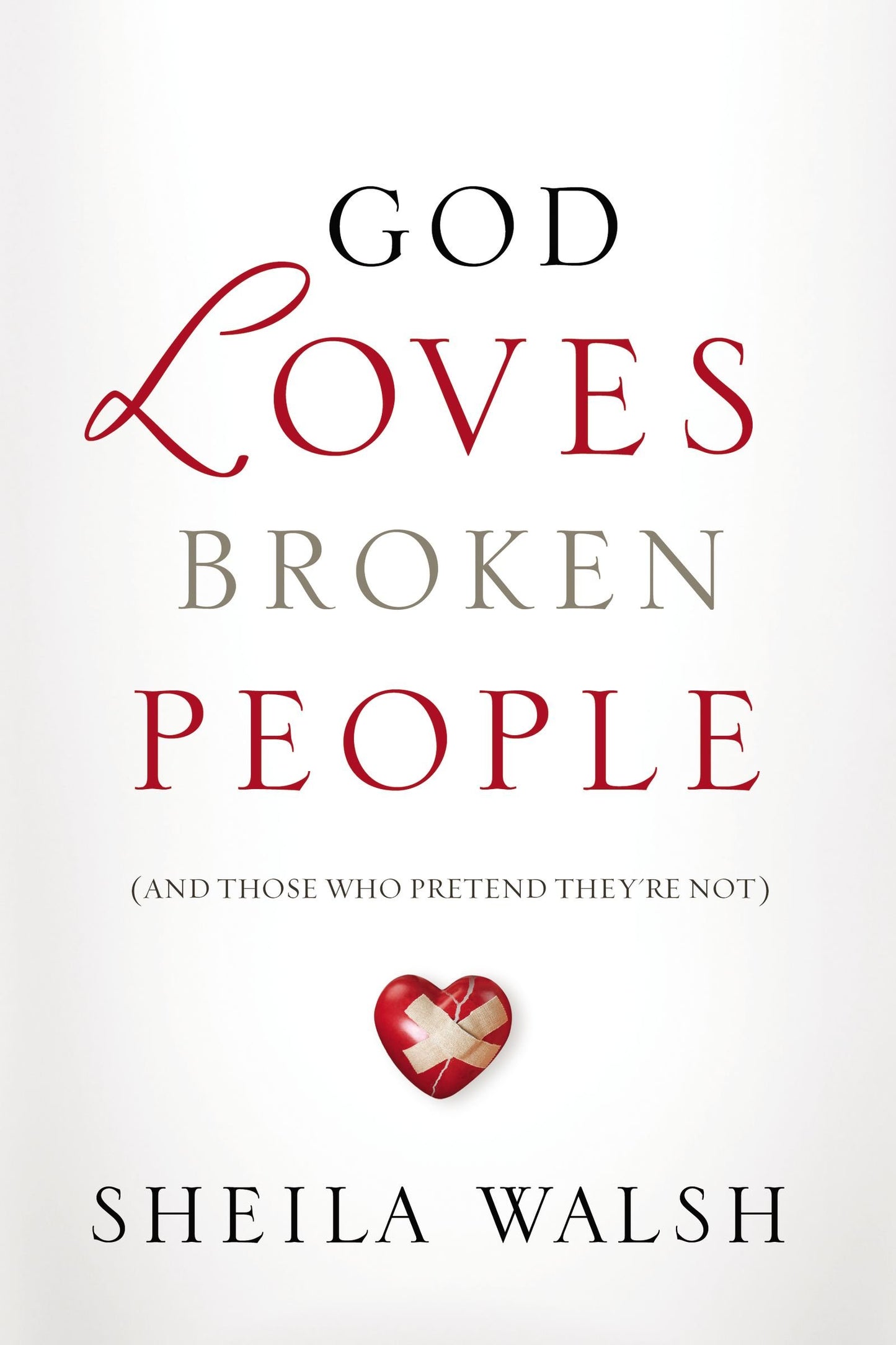 God Loves Broken People: How Our Loving Father Makes Us Whole [Paperback] Walsh, Sheila