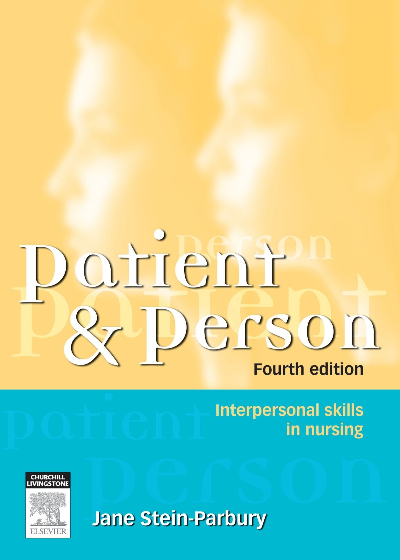 Patient and Person: Interpersonal Skills in Nursing Stein-Parbury, Jane