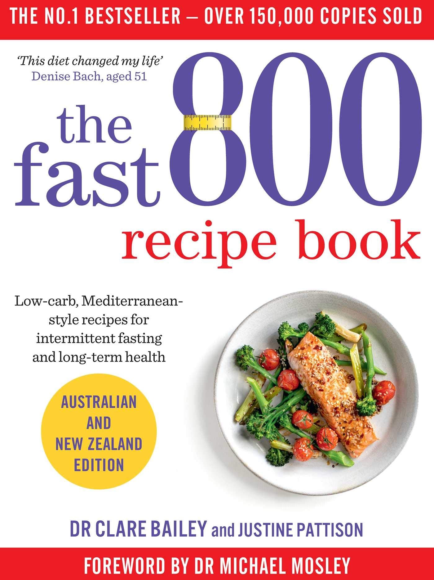 The Fast 800 Recipe Book Low-carb Mediterranean-style recipes for intermittent fasting and long-term health [Paperback] Bailey Mosley, Dr Clare; Pattison, Justine and Mosley, Dr Dr Michael