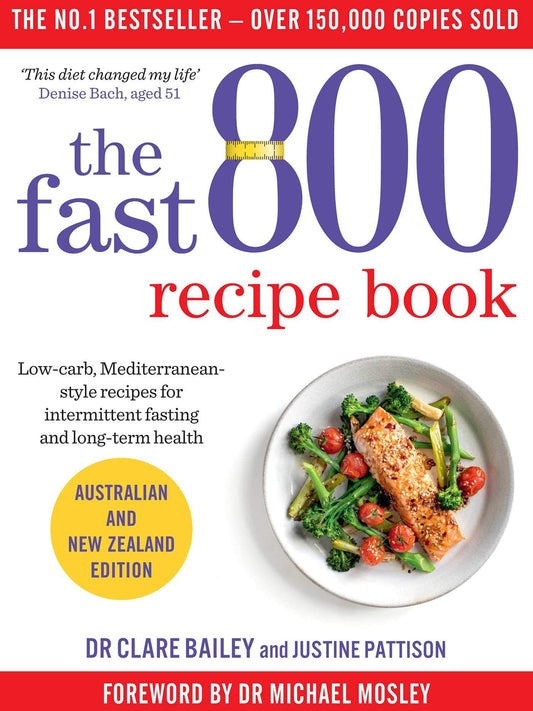 The Fast 800 Recipe Book Low-carb Mediterranean-style recipes for intermittent fasting and long-term health [Paperback] Bailey Mosley, Dr Clare; Pattison, Justine and Mosley, Dr Dr Michael