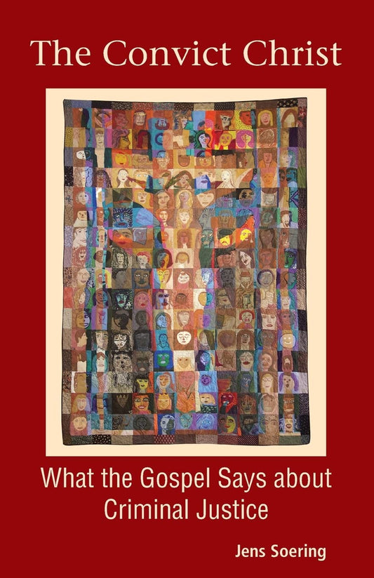 The Convict Christ: What the Gospel Says about Criminal Justice [Paperback] Soering, Jens