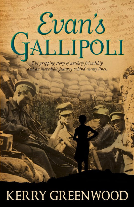 Evan's Gallipoli: A Gripping Story of Unlikely Friendship and an Incredible Journey Behind Enemy Lines [Paperback] Greenwood, Kerry