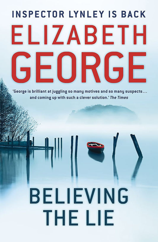 Believing the Lie: An Inspector Lynley Novel: 14 George, Elizabeth