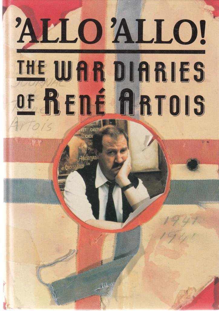 "'Allo 'Allo": v.1: The War Diaries of Rene Artois