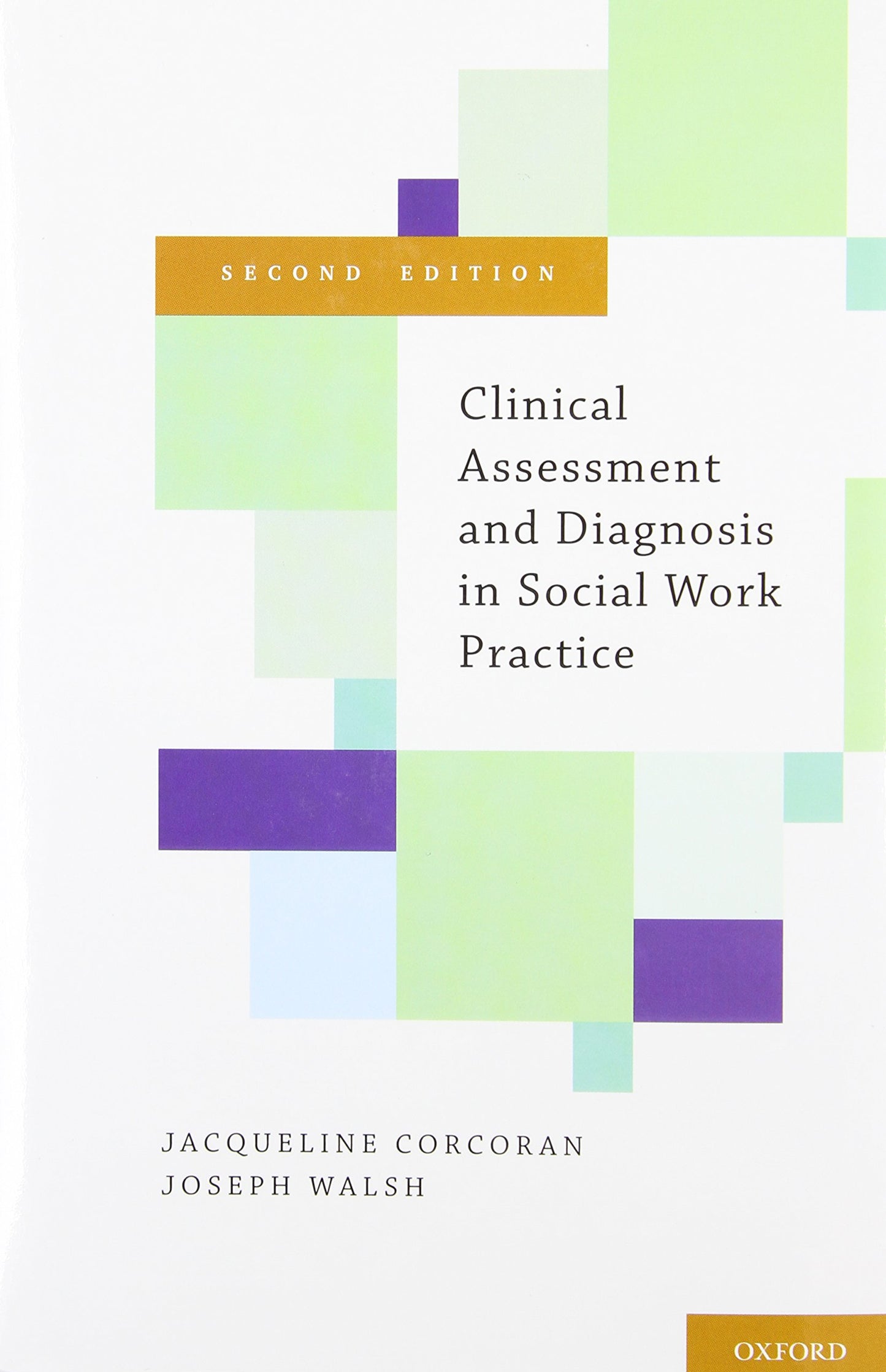 Clinical Assessment and Diagnosis in Social Work Practice Corcoran, Jacqueline and Walsh, Joseph