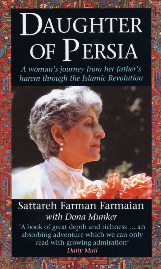 Daughter Of Persia: A Woman's Journey from Her Father's Harem Through the Islamic Revolution Publ: Corgi Books [Paperback] Farman-Farmaian, Sattareh