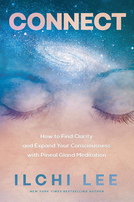 Connect: How to Find Clarity and Expand Your Consciousness with Pineal Gland Meditation [Paperback] Lee, Ilchi