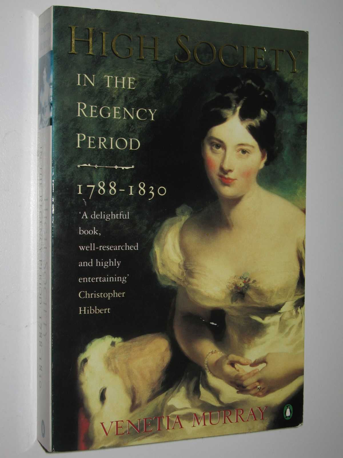 High Society In The Regency Period: 1788-1830