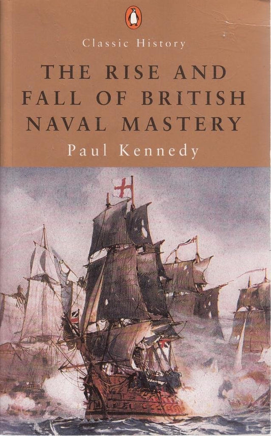 The Rise And Fall of British Naval Mastery