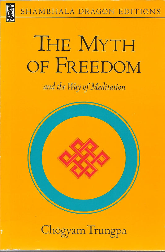 Myth of Freedom: And the Way of Meditation