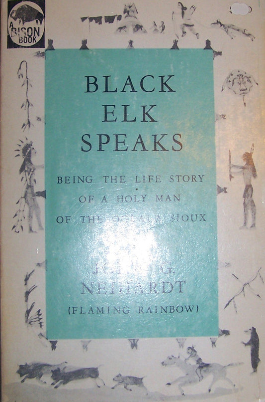 Black Elk Speaks: Being the Life Story of a Holy Man of the Oglala Sioux [Hardcover] John G. Neihardt