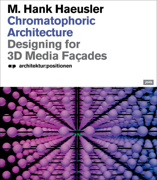 a:p Chromatophoric Archiecture: Designing for 3D Media Facades