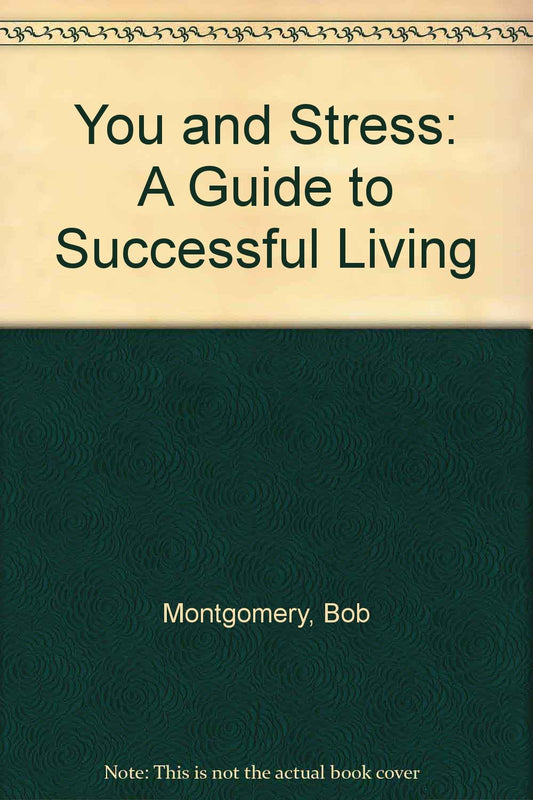 You And Stress: A Guide to Successful Living