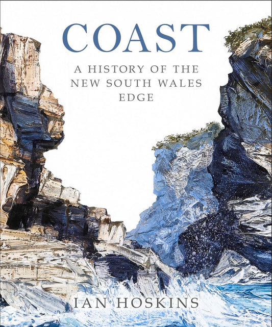Coast: A history of the New South Wales Edge [Hardcover] Hoskins, Ian