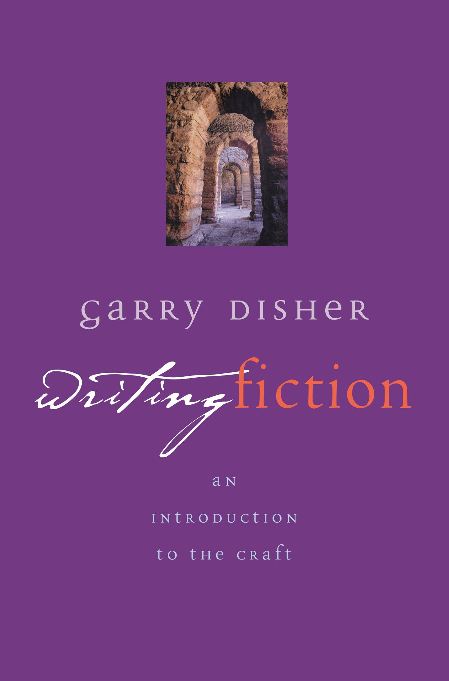 Writing Fiction: An introduction to the craft: An introduction to the craft [Paperback] Disher, Garry