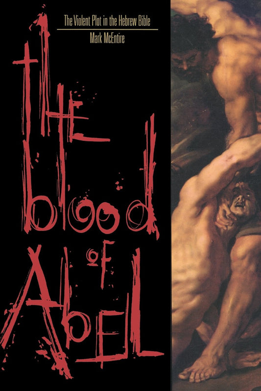 Blood of Abel: The Violent Plot in the Hebrew Bible [Paperback] Mark Harold McEntire