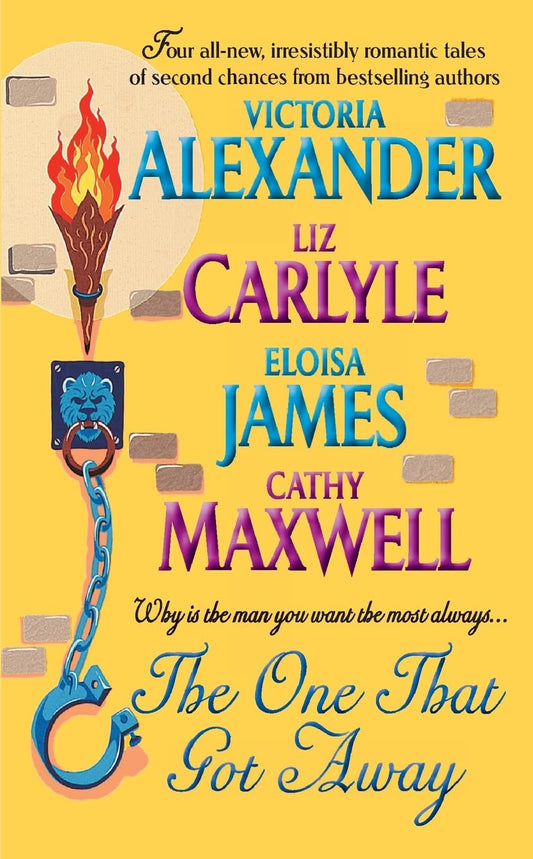 The One That Got Away [Mass Market Paperback] Maxwell, Cathy; Alexander, Victoria; James, Eloisa and Carlyle, Liz
