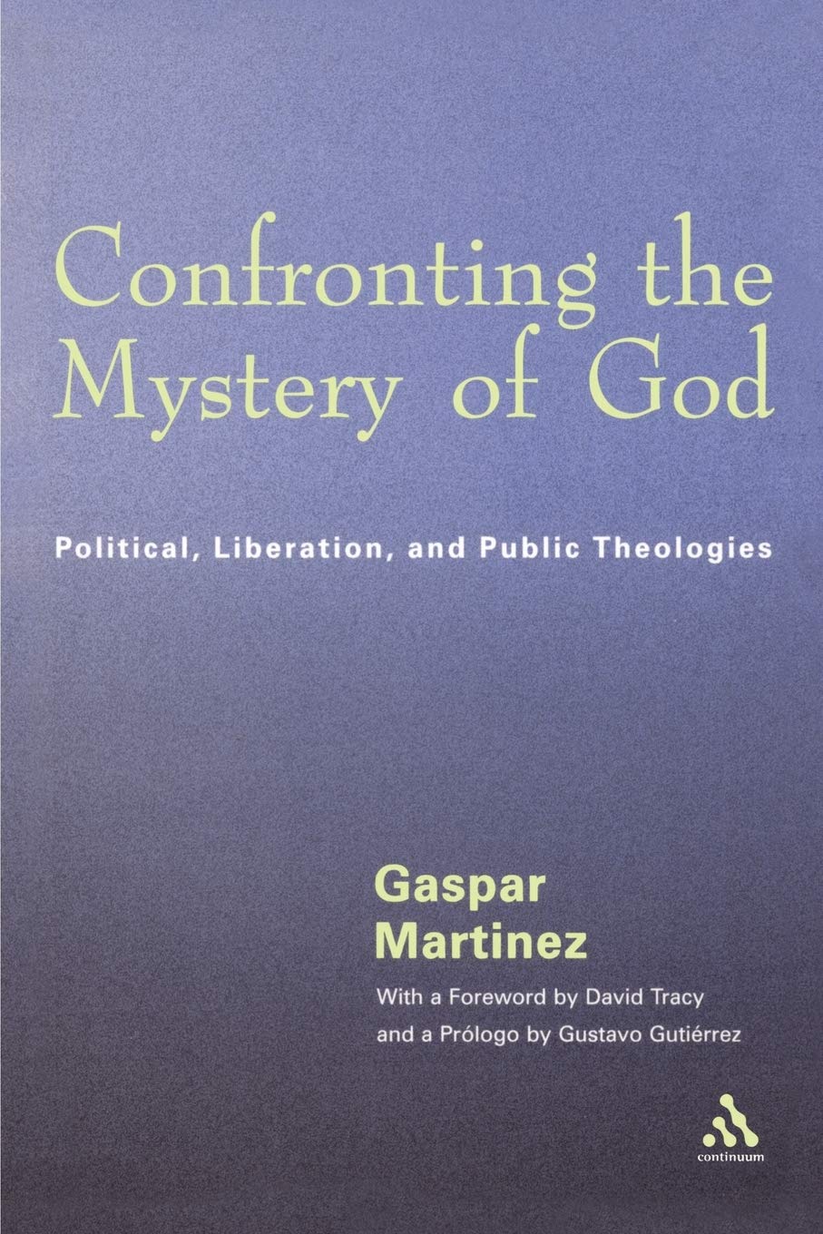 Confronting the Mystery of God: Political, Liberation, and Public Theologies [Paperback] Martinez, Gaspar