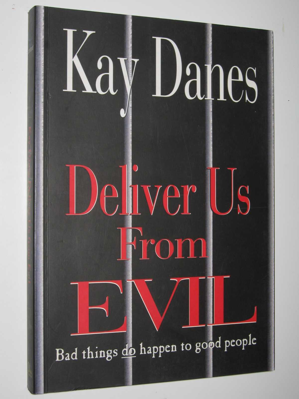 Deliver Us From Evil. Bad Things Do Happen To Good People [Paperback] Danes Kay