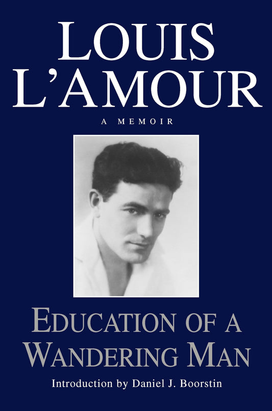 Education Of A Wandering Man: A Memoir [Hardcover] L'amour, Louis