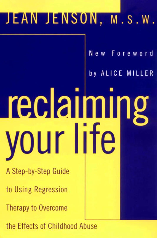 Reclaiming Your Life: A Step-by-Step Guide to Using Regression Therapy to Overcome the Effects of Childhood Abuse [Paperback] Jenson, Jean J.