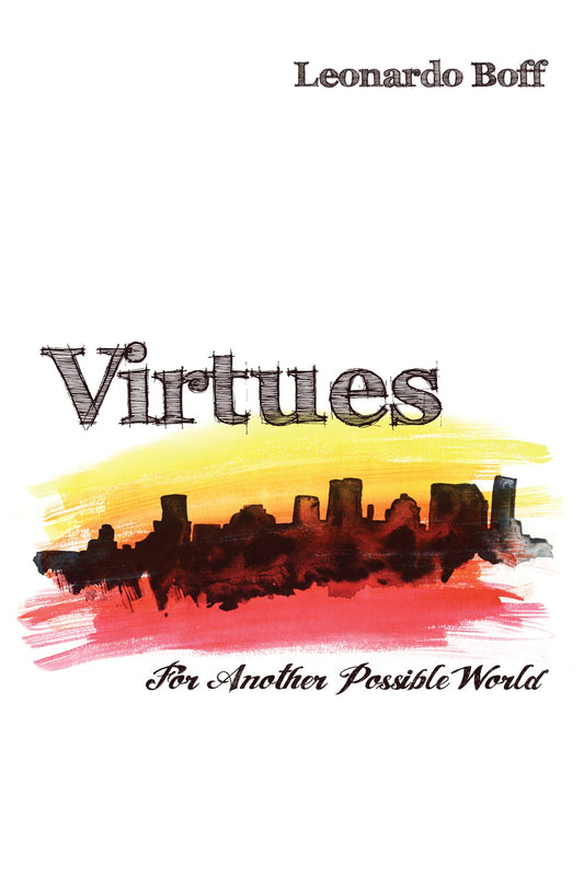 Virtues: For Another Possible World [Paperback] Boff, Leonardo and Guilherme, Alex