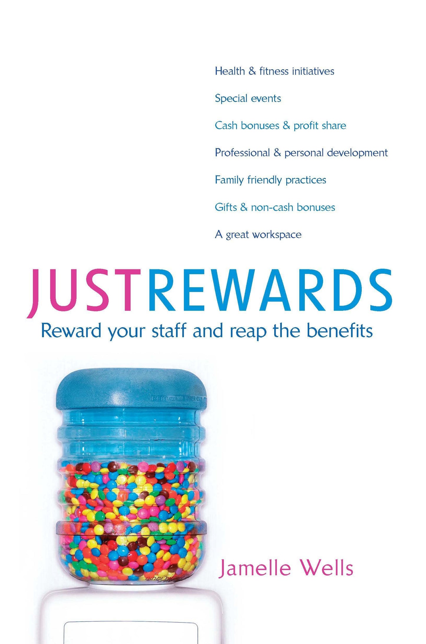 Just Rewards: Reward your staff and reap the benefits [Paperback] Wells, Jamelle