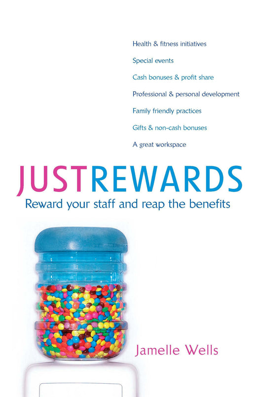 Just Rewards: Reward your staff and reap the benefits [Paperback] Wells, Jamelle