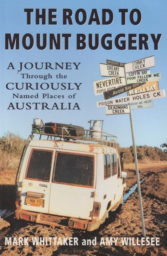 The Road to Mount Buggery: A Journey through the Curiously Named Places of Australia