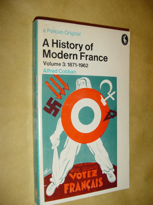 A History of Modern France, Vol. 3: France of the Republics 1871-1962: v. 3