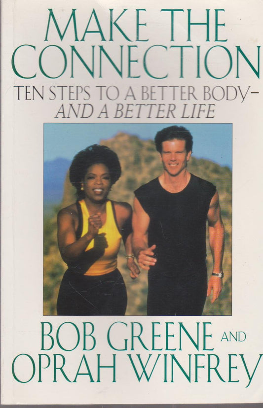 Make the Connection Pb: 10 Steps to a Better Body - And a Better Life Greene, Bob and Winfrey, Oprah