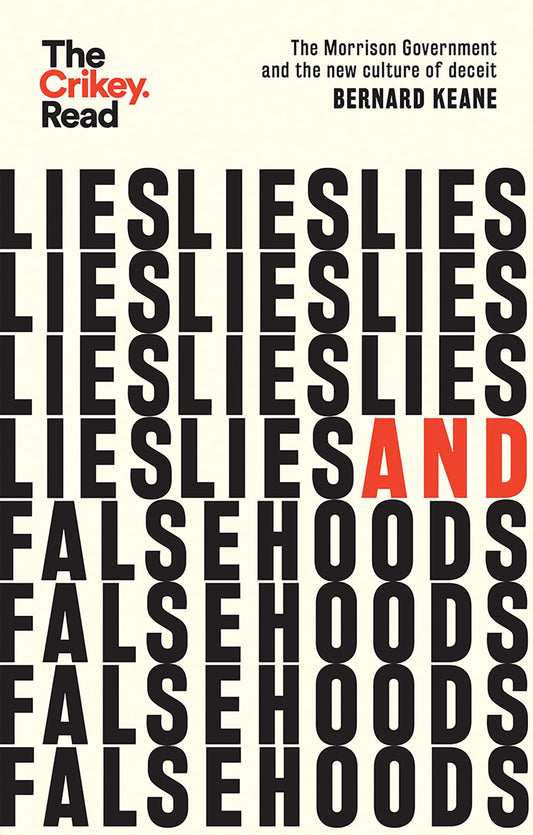 Lies and Falsehoods: The Morrison Government and the New Culture of Deceit [Paperback] Keane, Bernard