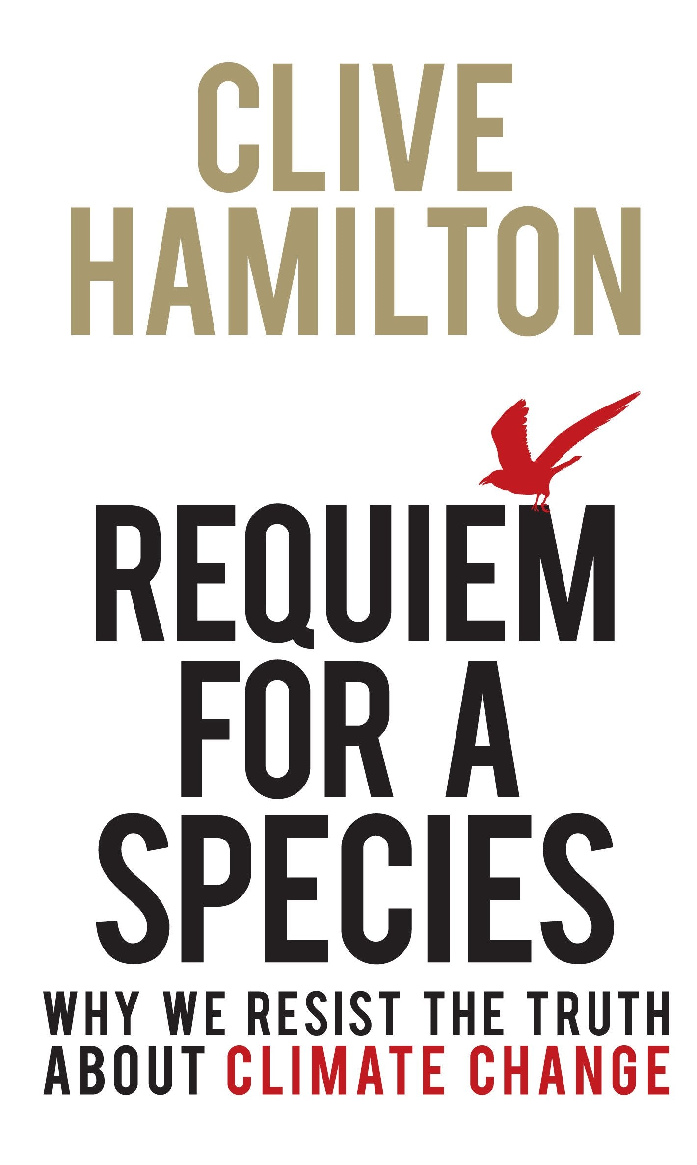 Requiem for a Species: Why we resist the truth about climate change [Paperback] Hamilton, Clive